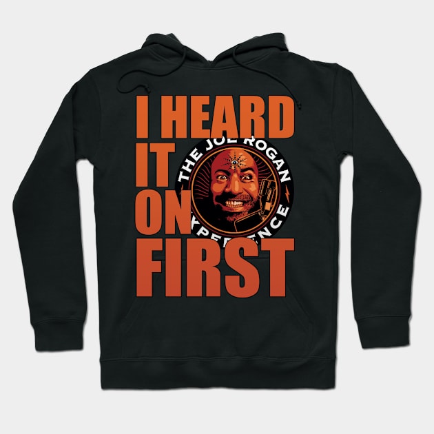 I Heard it on JRE First - Joe Rogan Gifts & Merchandise for Sale Hoodie by Ina